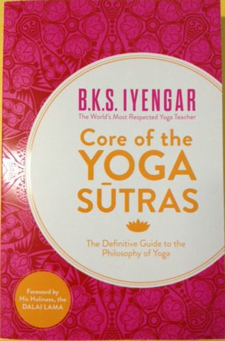 B.K.S. Iyengar - Core of the Yoga Sutras